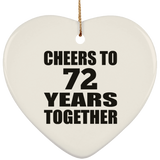 72nd Anniversary Cheers To 72 Years Together - Heart Ornament