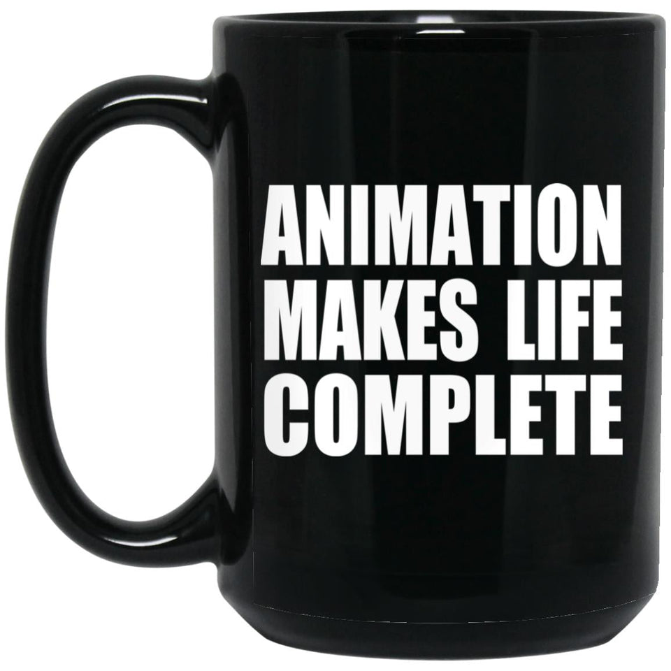 Animation Makes Life Complete - 15oz Coffee Mug Black