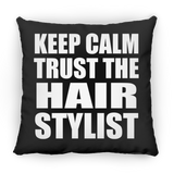 Keep Calm and Trust The Hair Stylist - Throw Pillow Black