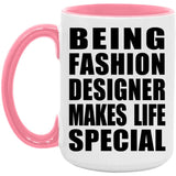 Being Fashion Designer Makes Life Special - 15oz Accent Mug Pink