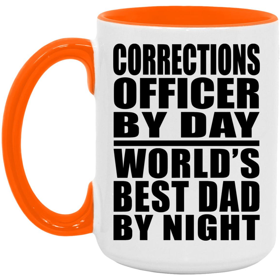 Corrections Officer By Day World's Best Dad By Night - 15oz Accent Mug Orange