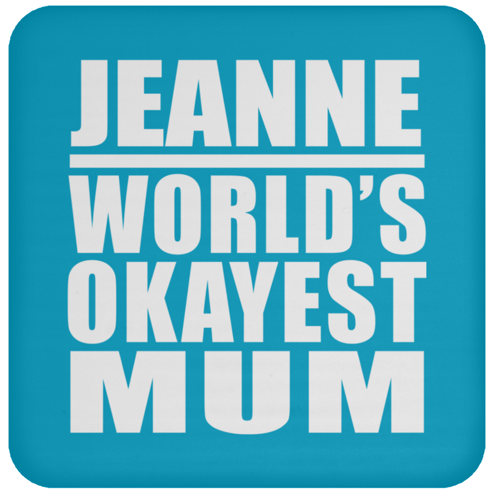 Jeanne World's Okayest Mum - Drink Coaster