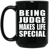 Being Judge Makes Life Special - 15oz Coffee Mug Black