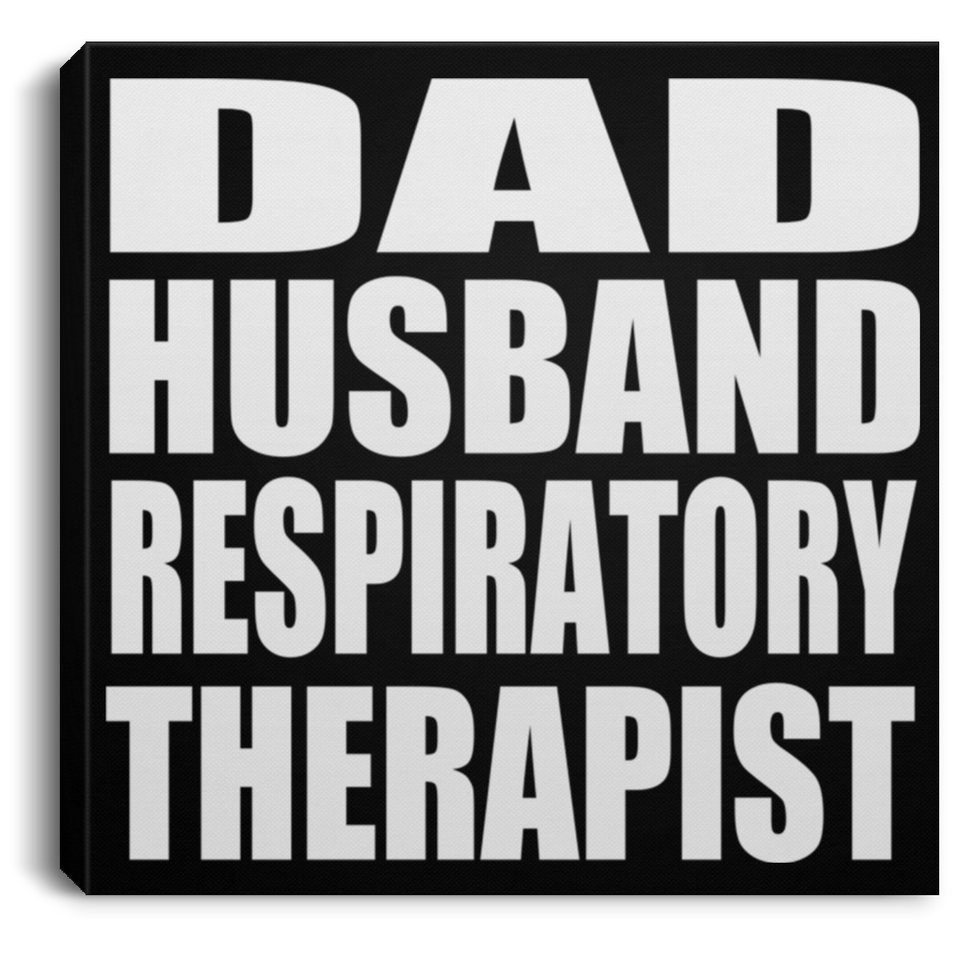Dad Husband Respiratory Therapist - Canvas Square