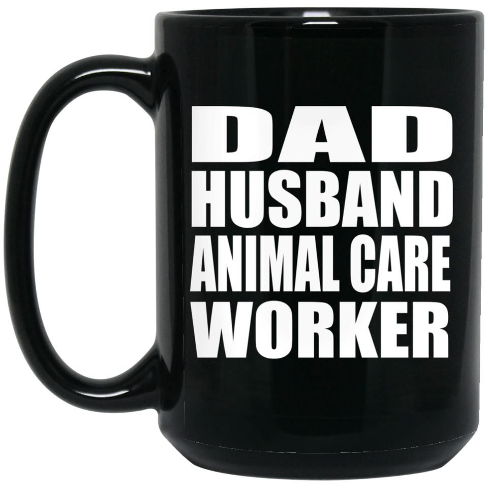 Dad Husband Animal Care Worker - 15oz Coffee Mug Black