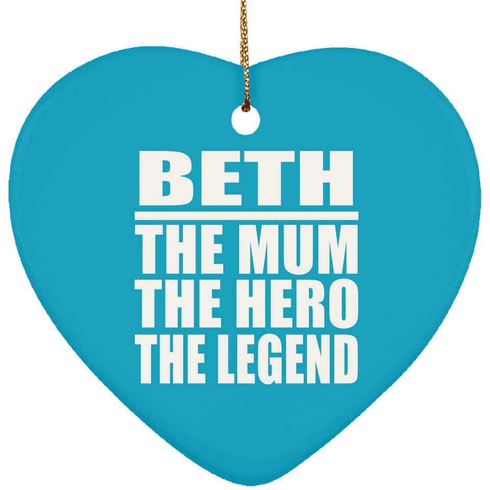 Beth The Mum The Hero The Legend - Heart Ornament