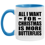 All I Want For Christmas Is More Butterflies - 11oz Accent Mug Blue