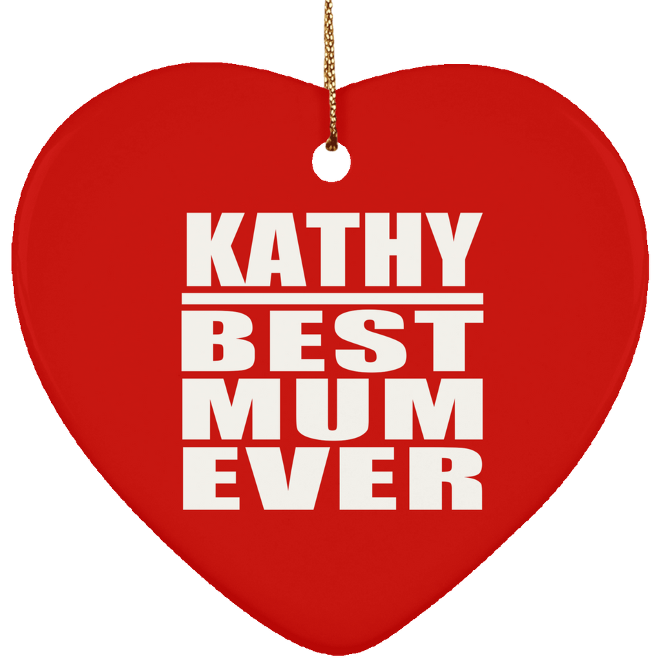 Kathy Best Mum Ever - Heart Ornament