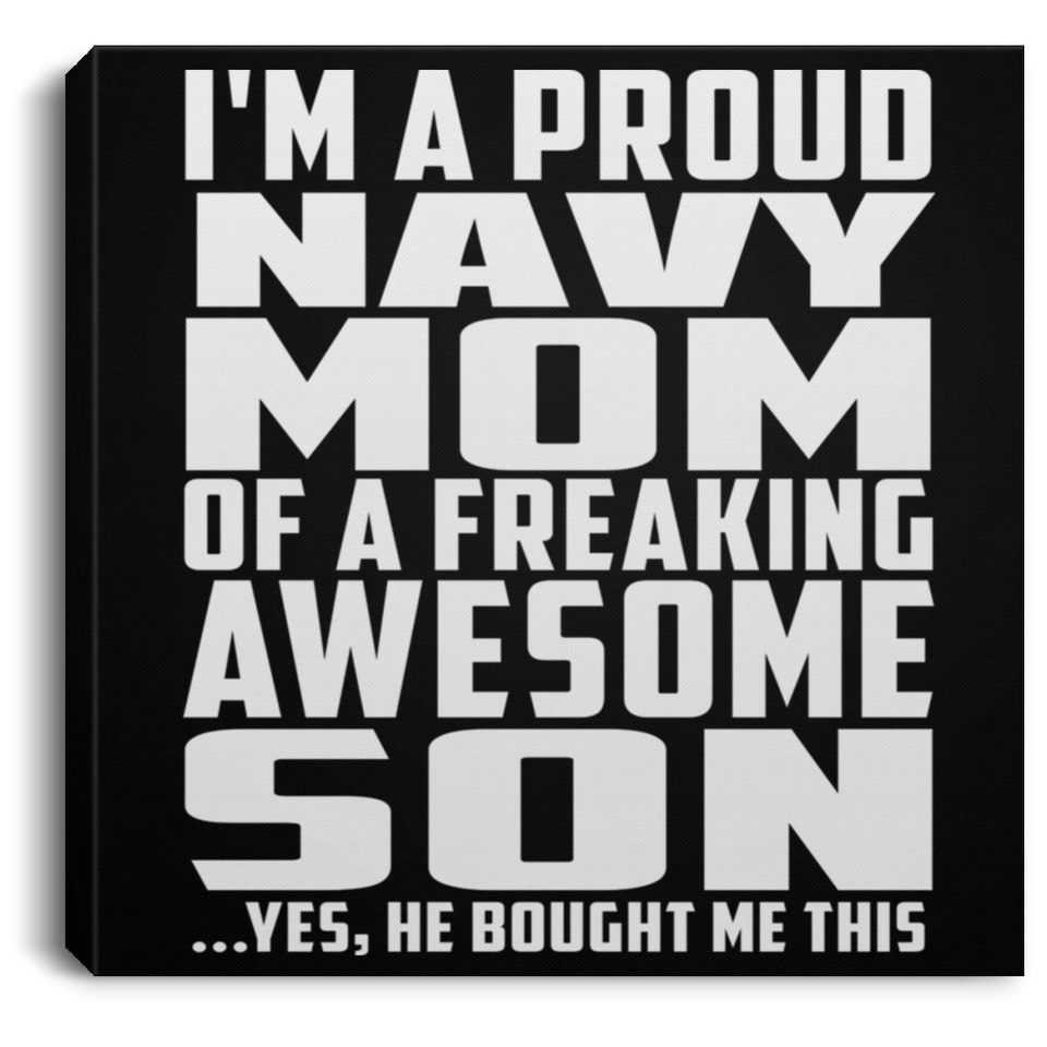 Proud Navy Mom Of Awesome Son - Canvas Square