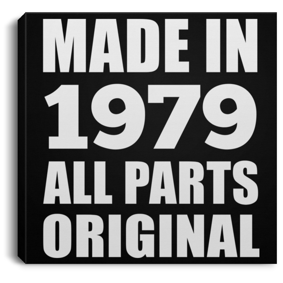 45th Birthday Made in 1979 All Parts Original - Canvas Square