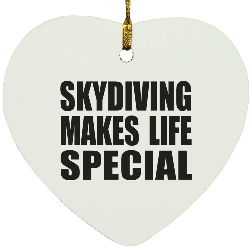 Skydiving Makes Life Special - Heart Ornament