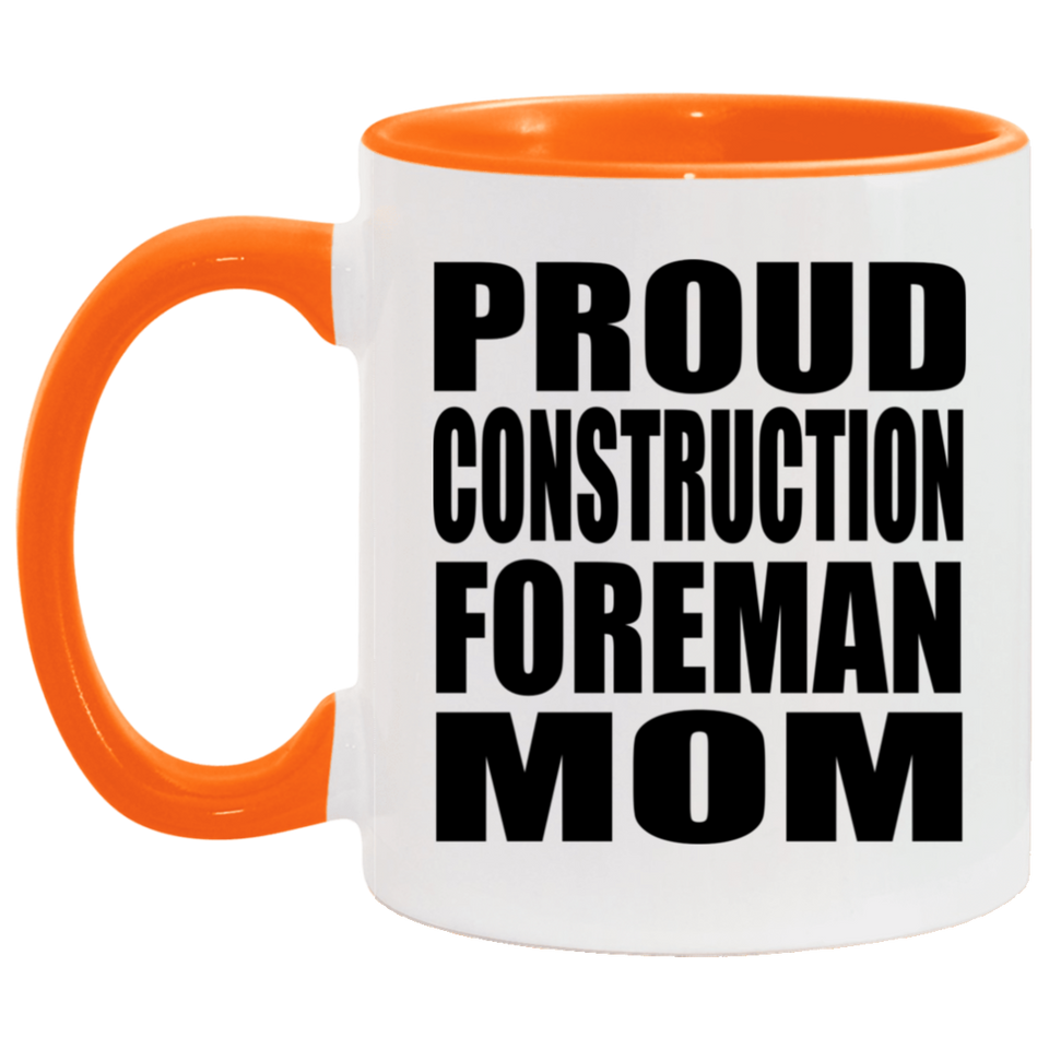 Proud Construction Foreman Mom - 11oz Accent Mug Orange