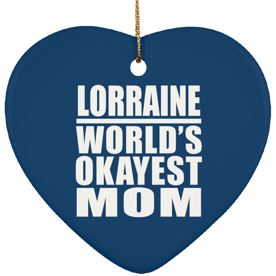 Lorraine World's Okayest Mom - Heart Ornament