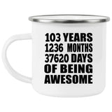 103rd Birthday 103 Years 1236 Months 37620 Days Of Awesome - 12oz Camping Mug
