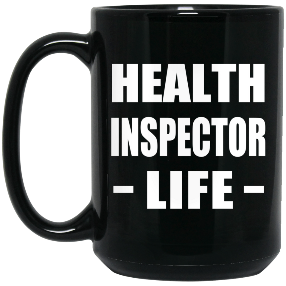Health Inspector Life - 15oz Coffee Mug Black