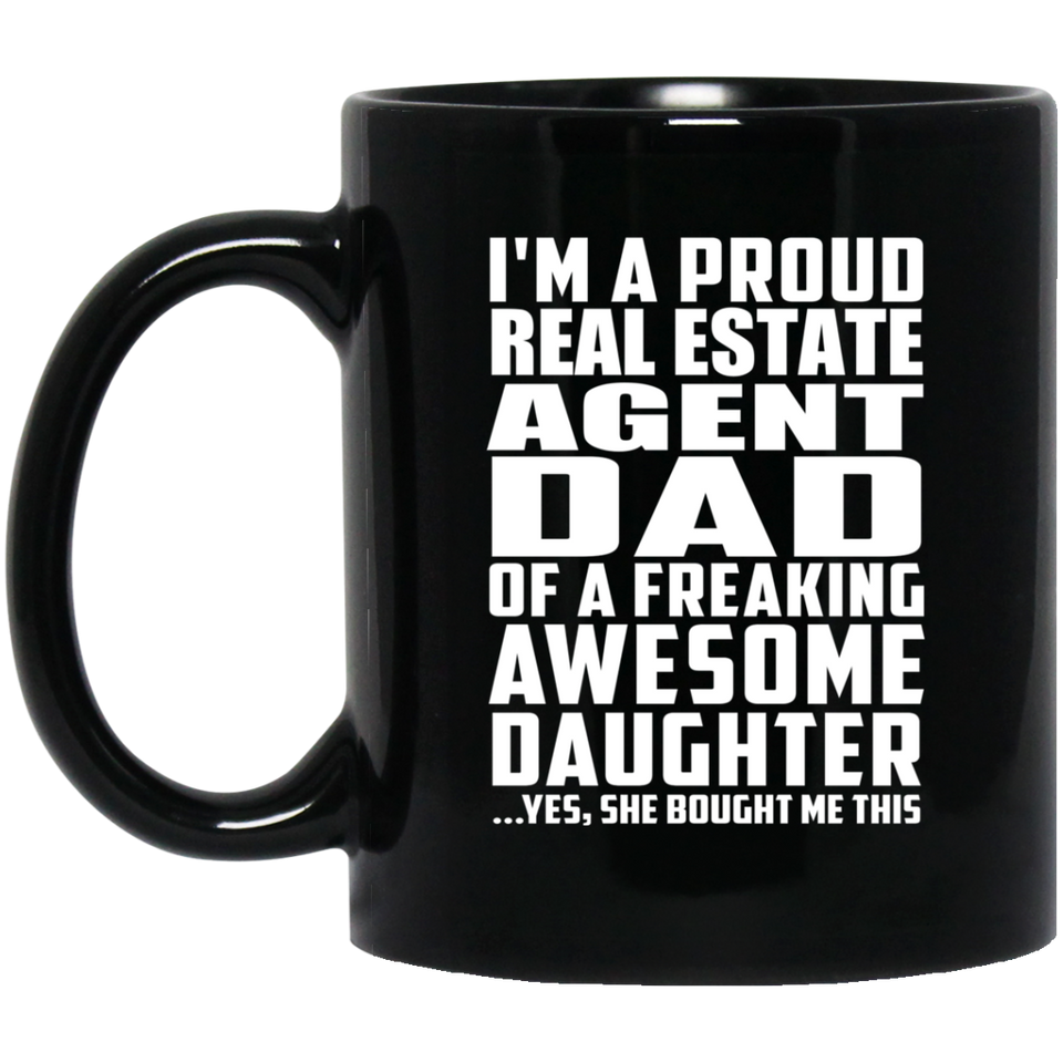 Proud Real Estate Agent Dad Of Awesome Daughter - 11 Oz Coffee Mug Black