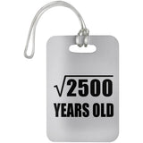 50th Birthday Square Root of 2500 Years Old - Luggage Bag Tag