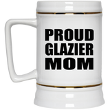 Proud Glazier Mom - Beer Stein