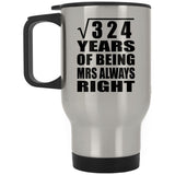 18th Anniversary Square Root of 324 Years Mrs Always Right - Silver Travel Mug
