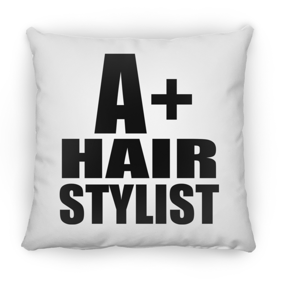 A+ Hair Stylist - Throw Pillow