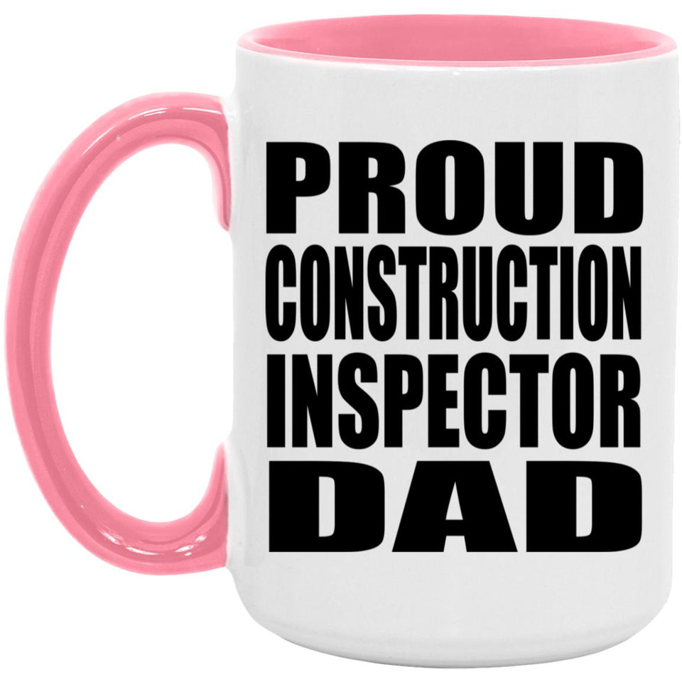 Proud Construction Inspector Dad - 15oz Accent Mug Pink