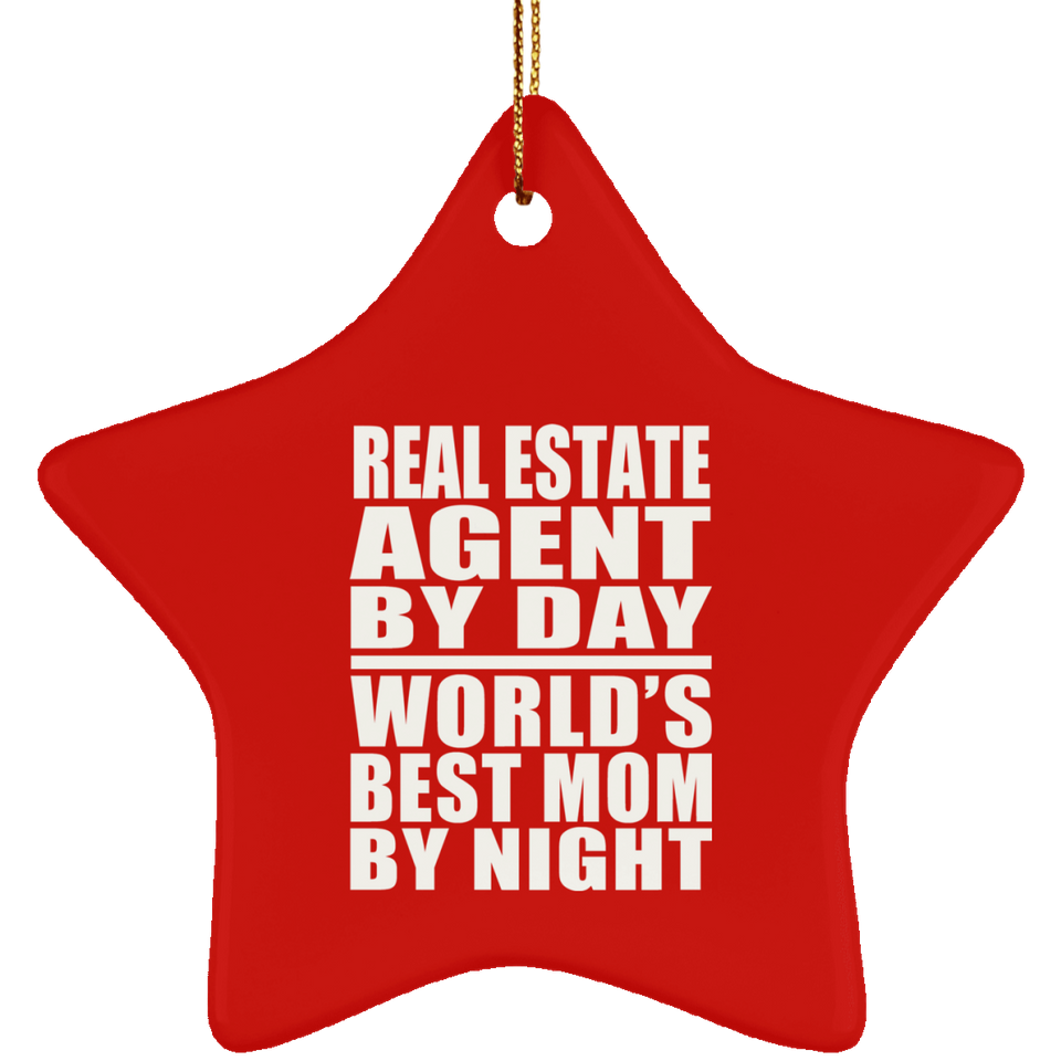 Real Estate Agent By Day World's Best Mom By Night - Star Ornament