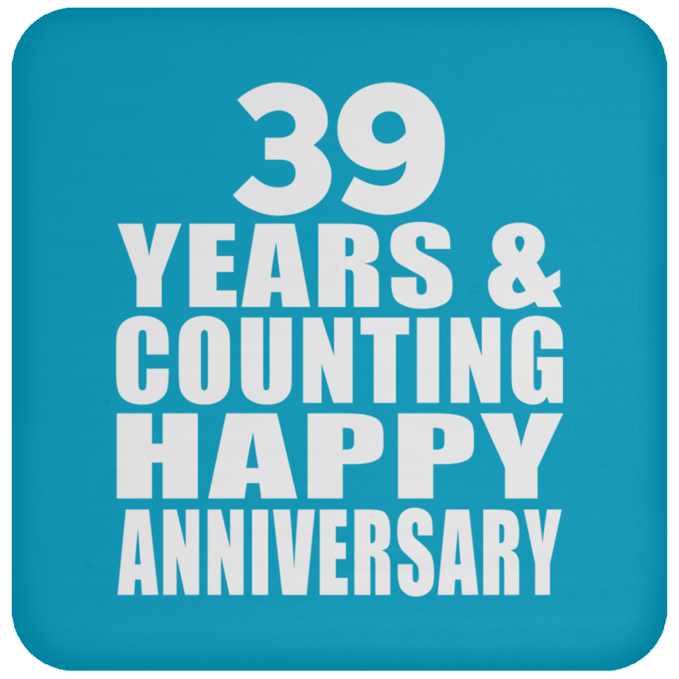 Happy 39th Anniversary 39 Years & Counting - Drink Coaster