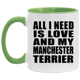 All I Need Is Love And My Manchester Terrier - 11oz Accent Mug Green