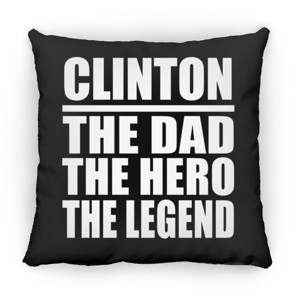 Clinton The Dad The Hero The Legend - Throw Pillow Black