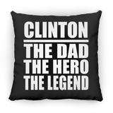 Clinton The Dad The Hero The Legend - Throw Pillow Black