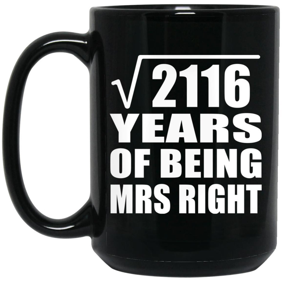 46th Anniversary Square Root of 2116 Years of Being Mrs Right - 15oz Coffee Mug Black