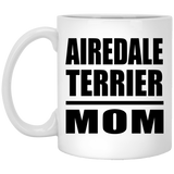 Airedale Terrier Mom - 11oz Coffee Mug