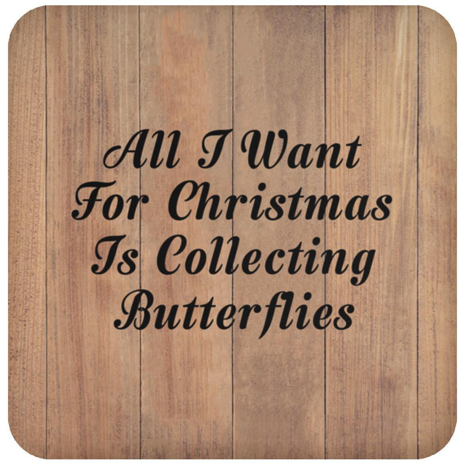 All I Want For Christmas Is Collecting Butterflies - Drink Coaster C
