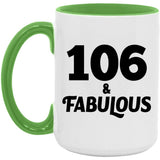 106th Birthday 106 & Fabulous - 15oz Accent Mug Green
