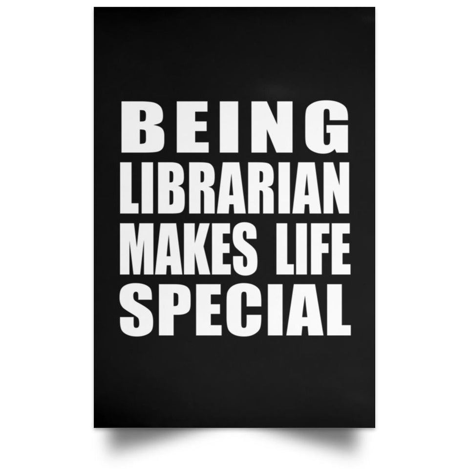 Being Librarian Makes Life Special - Poster Portrait