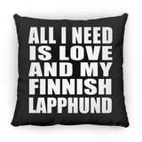 All I Need Is Love And My Finnish Lapphund - Throw Pillow Black