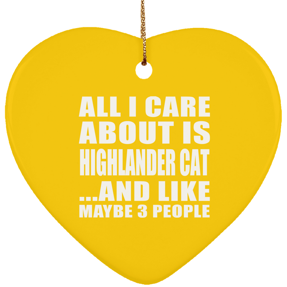 All I Care About Is Highlander Cat - Heart Ornament