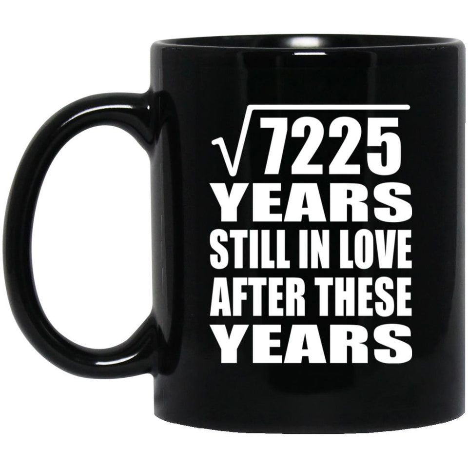 85th Anniversary Square Root of 7225 Years Still In Love - 11oz Coffee Mug Black