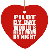Pilot By Day World's Best Mom By Night - Heart Ornament