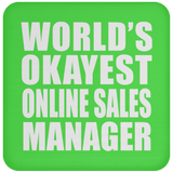 World's Okayest Online Sales Manager - Drink Coaster