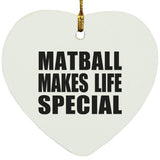 Matball Makes Life Special - Heart Ornament