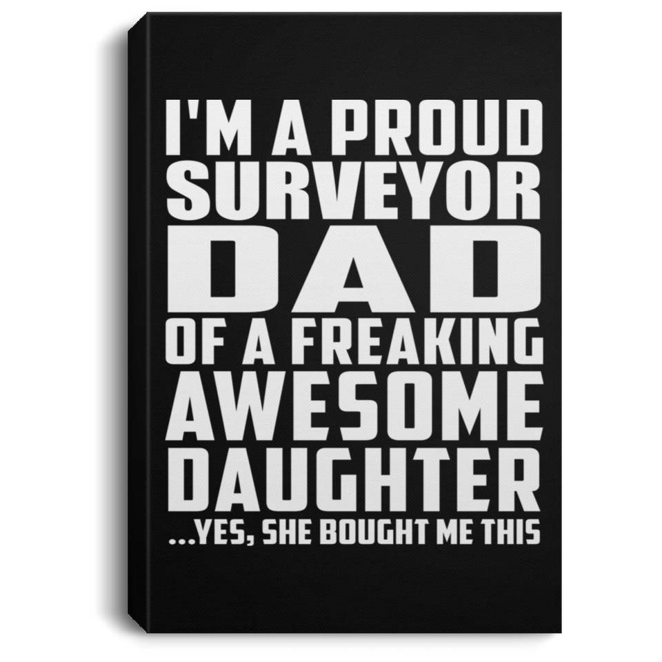 Proud Surveyor Dad Of Awesome Daughter - Canvas Portrait