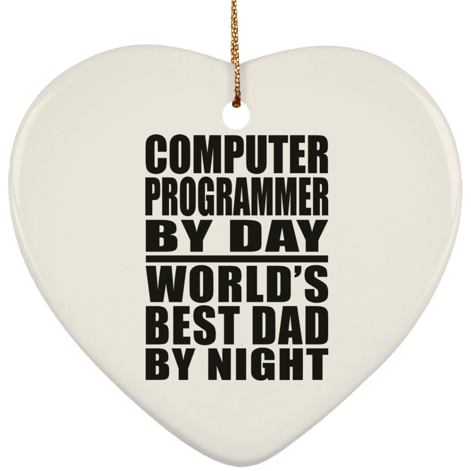 Computer Programmer By Day World's Best Dad By Night - Heart Ornament