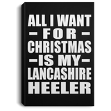 All I Want For Christmas Is My Lancashire Heeler - Canvas Portrait