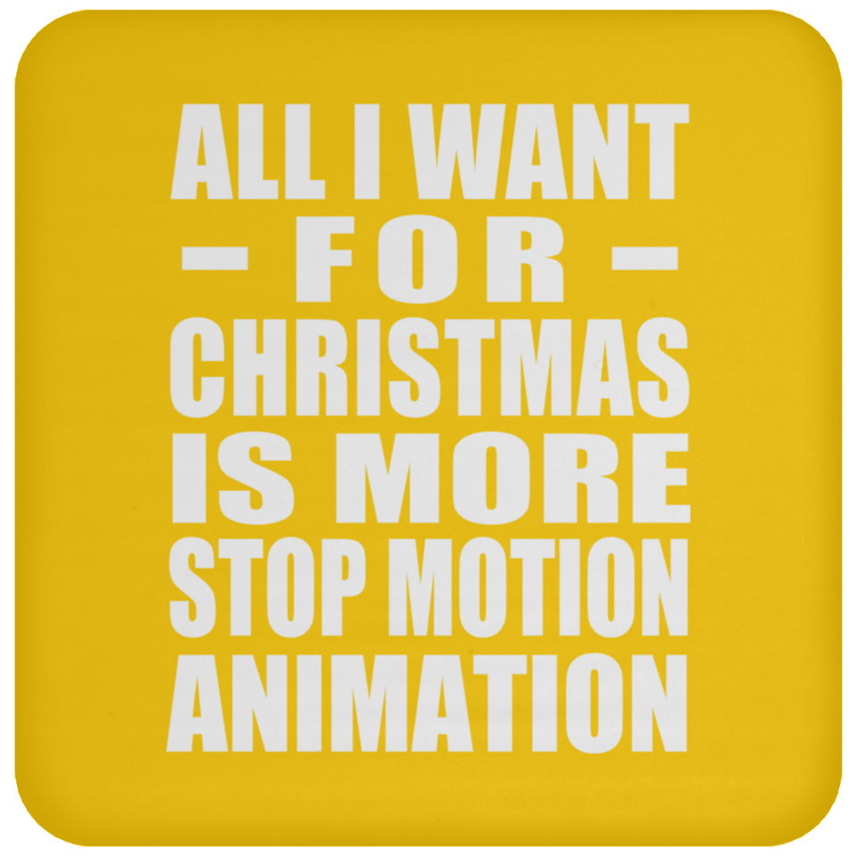 All I Want For Christmas Is More Stop Motion Animation - Coaster