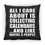 All I Care About Is Collecting Calendars - Throw Pillow Black