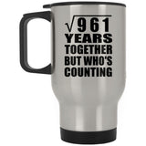 31st Anniversary Square Root of 961 Years Who's Counting - Silver Travel Mug