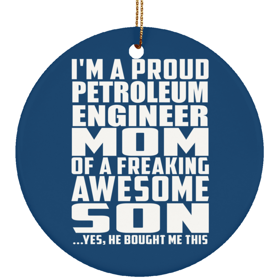 Proud Petroleum Engineer Mom Of Awesome Son - Circle Ornament