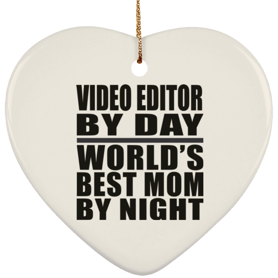 Video Editor By Day World's Best Mom By Night - Heart Ornament
