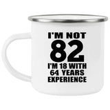 82nd Birthday I'm Not 82 I'm 18 With 64 Years Experience - 12oz Camping Mug
